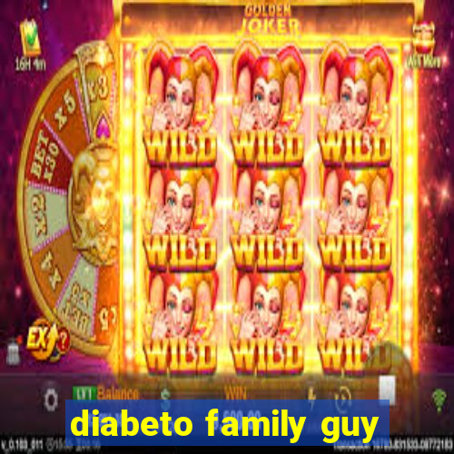 diabeto family guy